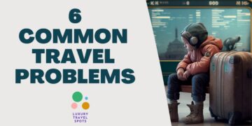 6 common travel problems | Travel Guide