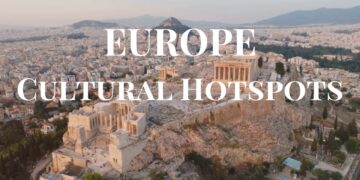 Cultural Hotspots: A Journey Through Europe’s Rich History