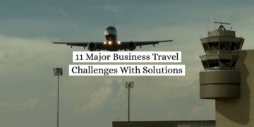11 Major Business Travel Challenges With Solutions