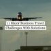 11 Major Business Travel Challenges With Solutions