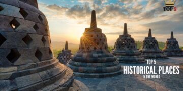 Top 5 Historical Places in the World