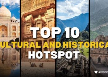Top 10 Cultural and Historical Hotspots | Travel